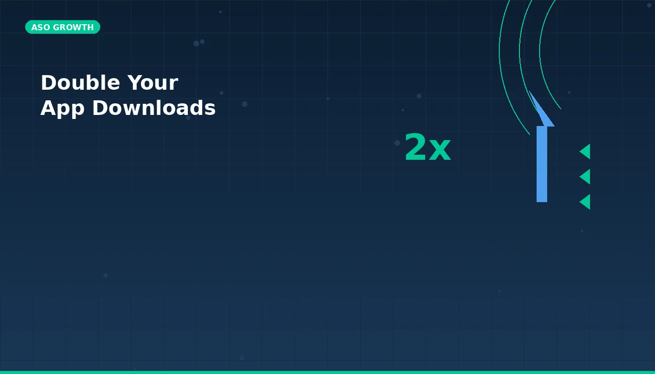 How to Double App Downloads – 7 ASO Tactics That Work